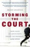Storming the Court How a Band of Law Students Fought the President--And Won 2006 9781416535157 Front Cover