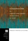 Schleiermacher on Christian Consciousness of God's Work in History 2008 9781556352157 Front Cover