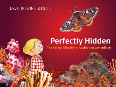 Perfectly Hidden The Animal Kingdom's Fascinating Camouflage 2013 9781620871157 Front Cover