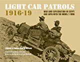Light Car Patrols 1916-19 War and Exploration in Egypt and Libya with the Model T Ford  9781900971157 Front Cover