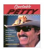 Quotable Petty Words of Wisdom, Success and Courage by and about Richard Petty, the King of Stock-Car Racing 2002 9781931249157 Front Cover