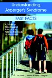 Understanding Asperger's Syndrome Fast Facts: a Guide for Teachers and Educators to Address the Needs of the Student 2004 9781932565157 Front Cover