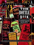 Bottle Book : A Comprehensive Guide to Historic, Embossed Medicine Bottles