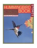 Hummingbird Book The Complete Guide to Attracting, Identifying,and Enjoying Hummingbirds  9780316817158 Front Cover