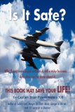Is It Safe? Why Flying Commercial Airliners Is Still A Risky Business ... and What Can Be Done about It 2008 9780595490158 Front Cover