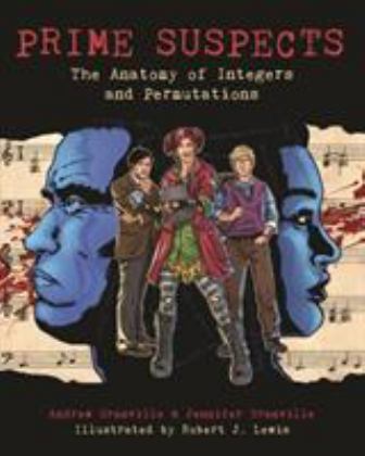 Prime Suspects: The Anatomy of Integers and Permutations - a Mathematical Sciences Investigation  9780691149158 Front Cover