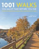 1001 Walks You Must Take Before You Die Country Hikes, Heritage Trails, Coastal Strolls, Mountain Paths, City Walks  9780789329158 Front Cover