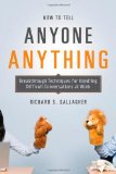 How to Tell Anyone Anything Breakthrough Techniques for Handling Difficult Conversations at Work  9780814410158 Front Cover