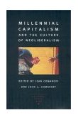 Millennial Capitalism and the Culture of Neoliberalism  9780822327158 Front Cover