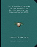 Starke Praeteritum in Den Mundarten des Hochdeutschen Sprachgebietes 2010 9781167371158 Front Cover