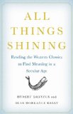 All Things Shining Reading the Western Classics to Find Meaning in a Secular Age  9781416596158 Front Cover