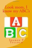 Look Mom I Know My ABC's Wes Know His ABC's 2013 9781492190158 Front Cover