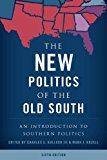 New Politics of the Old South An Introduction to Southern Politics 6th 9781538100158 Front Cover