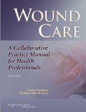 Wound Care A Collaborative Practice Manual for Health Professionals 4th 2011 Revised  9781608317158 Front Cover