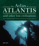 Atlas of Atlantis and Other Lost Civilizations Discover the History and Wisdom of Atlantis, Lemuria, Mu and Other Ancient Civilizations 2006 9781841813158 Front Cover