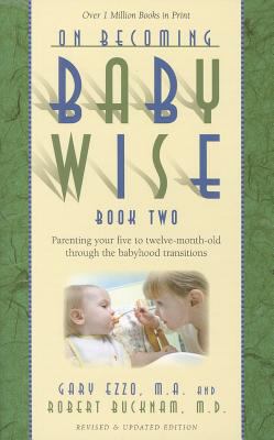 On Becoming Babywise II Parenting Your Five to Twelve Month Old Through the Babyhood Transitions 4th 9781932740158 Front Cover