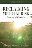 Reclaiming Youth at Risk Futures of Promise (Reach Alienated Youth and Break the Conflict Cycle Using the Circle of Courage) 3rd 9781949539158 Front Cover