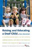 Raising and Educating a Deaf Child A Comprehensive Guide to the Choices, Controversies, and Decisions Faced by Parents and Educators cover art