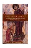 Perfect Servant Eunuchs and the Social Construction of Gender in Byzantium cover art