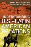 Understanding U. S. -Latin American Relations Theory and History cover art