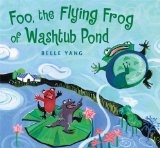 Foo, the Flying Frog of Washtub Pond 2009 9780763636159 Front Cover