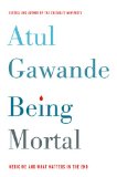 Being Mortal Medicine and What Matters in the End  9780805095159 Front Cover