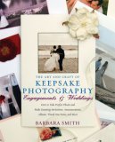Art and Craft of Keepsake Photography: Engagements and Weddings How to Take Perfect Photos and Make Perfect Invitations, Announcements, Albums, Thank you Notes, and More 2007 9780817441159 Front Cover