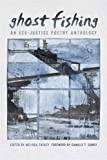 Ghost Fishing An Eco-Justice Poetry Anthology  9780820353159 Front Cover