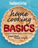 Southern Living Home Cooking Basics A Complete Illustrated Guide to Southern Cooking - Great Food Made Simple 2012 9780848735159 Front Cover