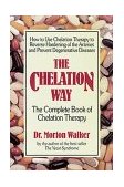 Chelation Way The Complete Book of Chelation Therapy 1989 9780895294159 Front Cover