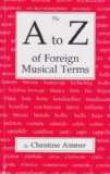 A to Z of Foreign Musical Terms From Adagio to Zierlich - A Dictionary for Performers and Students