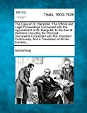 Case of Dr. Hampden. the Official and Legal Proceedings Connected with the Appointment of Dr. Hampden to the See of Hereford, Including the Princi 2012 9781275073159 Front Cover