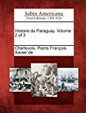 Histoire du Paraguay. Volume 2 Of 3 2012 9781275846159 Front Cover