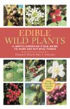 Edible Wild Plants A North American Field Guide to over 200 Natural Foods 2009 9781402767159 Front Cover