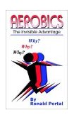 Aerobics The Invisible Advantage 2003 9781403335159 Front Cover