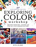 Exploring Color Workshop, 30th Anniversary Edition With New Exercises, Lessons and Demonstrations 4th 9781440345159 Front Cover