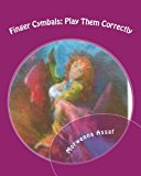 Finger Cymbals: Play Them Correctly 2012 9781467964159 Front Cover