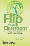 Flip Your Classroom Reaching Every Student in Every Class Every Day cover art