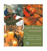 Simple Pleasures for the Holidays A Treasury of Stories and Suggestions for Creating Meaningful Celebrations 2000 9781573245159 Front Cover