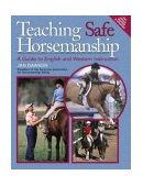Teaching Safe Horsemanship A Guide to English and Western Instruction cover art