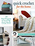 Quick Crochet for the Home 20 Fast Projects to Liven up Every Room  9781632504159 Front Cover