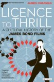 Licence to Thrill A Cultural History of the James Bond Films cover art