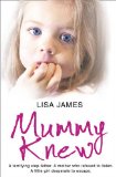 Mummy Knew: a Terrifying Step-Father. a Mother Who Refused to Listen. a Little Girl Desperate to Escape  cover art