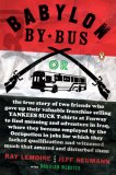 Babylon by Bus Or, the True Story of Two Friends Who Gave up Their Valuable Franchise Selling Yankees Suck T-Shirts at Fenway to Find Meaning and Adventure in Iraq, Where They Became Employed by the Occupation in Jobs for Which They Lacked Qualification and Witnessed... cover art