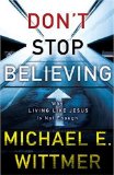 Don't Stop Believing Why Living Like Jesus Is Not Enough 2008 9780310281160 Front Cover
