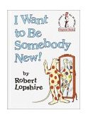 I Want to Be Somebody New! 1986 9780394876160 Front Cover