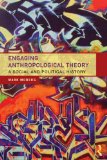 Engaging Anthropological Theory A Social and Political History cover art