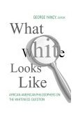What White Looks Like African-American Philosophers on the Whiteness Question  9780415966160 Front Cover