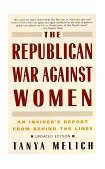 Republican War Against Women An Insider's Report from Behind the Lines 1998 9780553378160 Front Cover