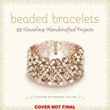 Beaded Bracelets 25 Dazzling Handcrafted Projects  9780762453160 Front Cover